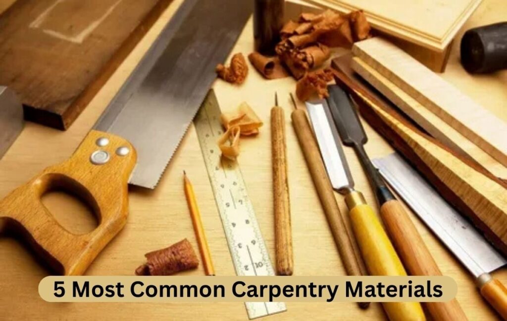 5 Most Common Carpentry Materials