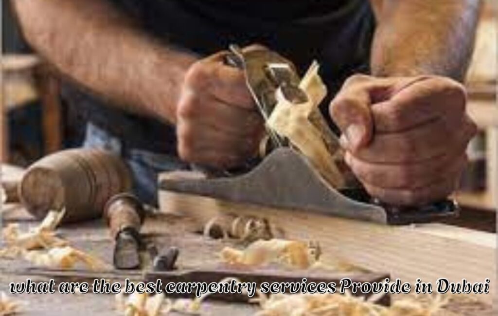 what are the best carpentry services Provide in Dubai